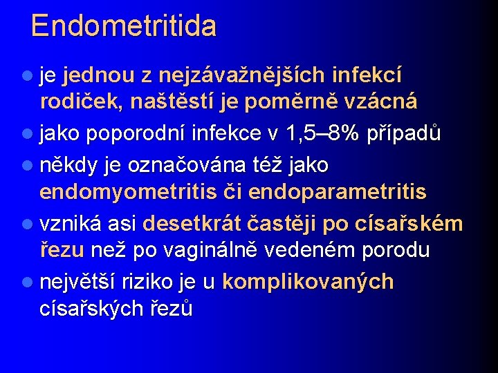 Endometritida l je jednou z nejzávažnějších infekcí rodiček, naštěstí je poměrně vzácná l jako