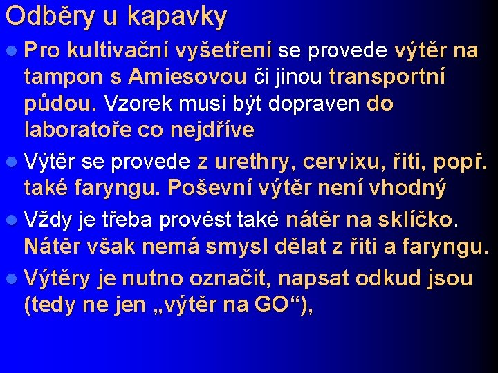 Odběry u kapavky l Pro kultivační vyšetření se provede výtěr na tampon s Amiesovou