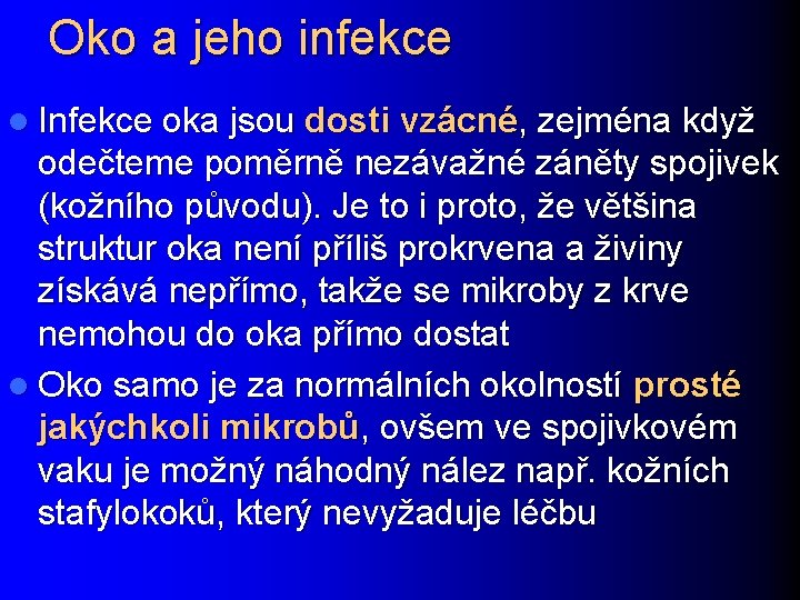 Oko a jeho infekce l Infekce oka jsou dosti vzácné, zejména když odečteme poměrně