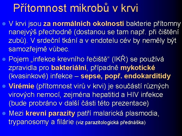 Přítomnost mikrobů v krvi l l V krvi jsou za normálních okolností bakterie přítomny