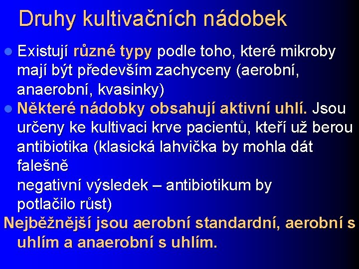 Druhy kultivačních nádobek l Existují různé typy podle toho, které mikroby mají být především