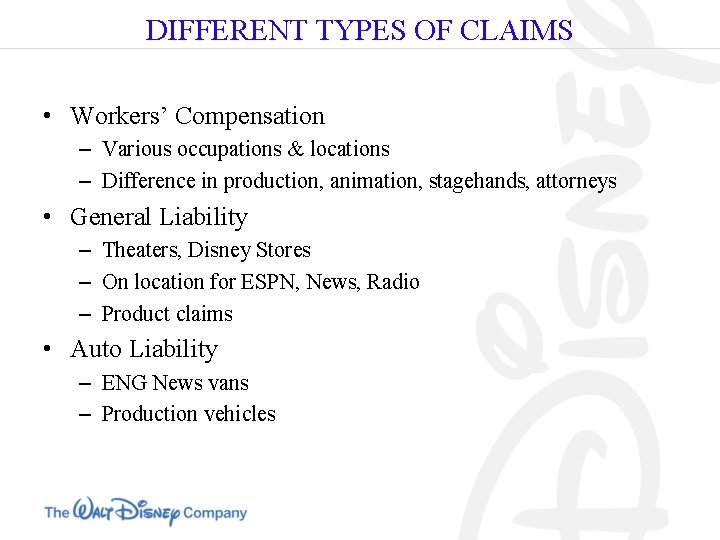 DIFFERENT TYPES OF CLAIMS • Workers’ Compensation – Various occupations & locations – Difference