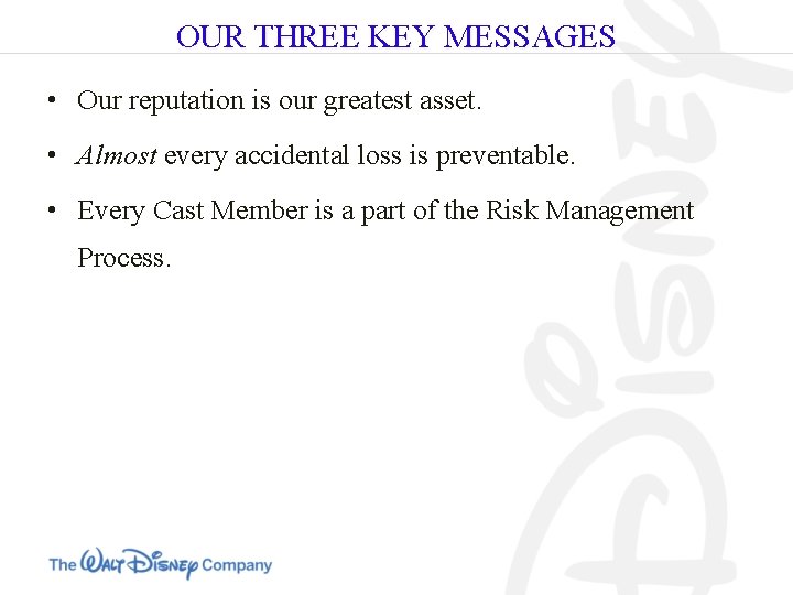 OUR THREE KEY MESSAGES • Our reputation is our greatest asset. • Almost every