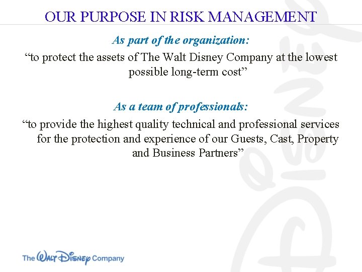 OUR PURPOSE IN RISK MANAGEMENT As part of the organization: “to protect the assets
