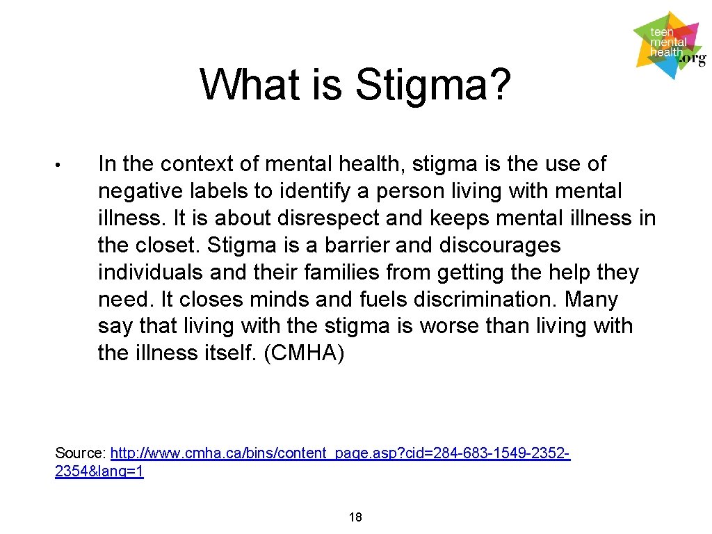 What is Stigma? • In the context of mental health, stigma is the use