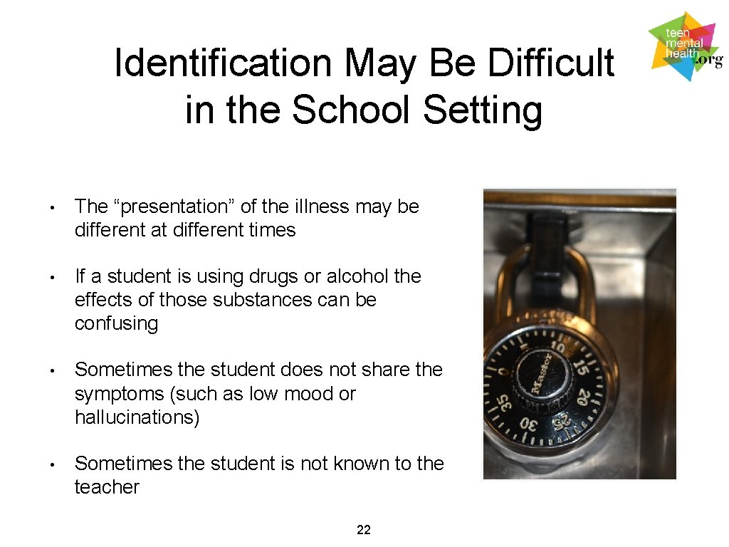 Identification May Be Difficult in the School Setting • The “presentation” of the illness