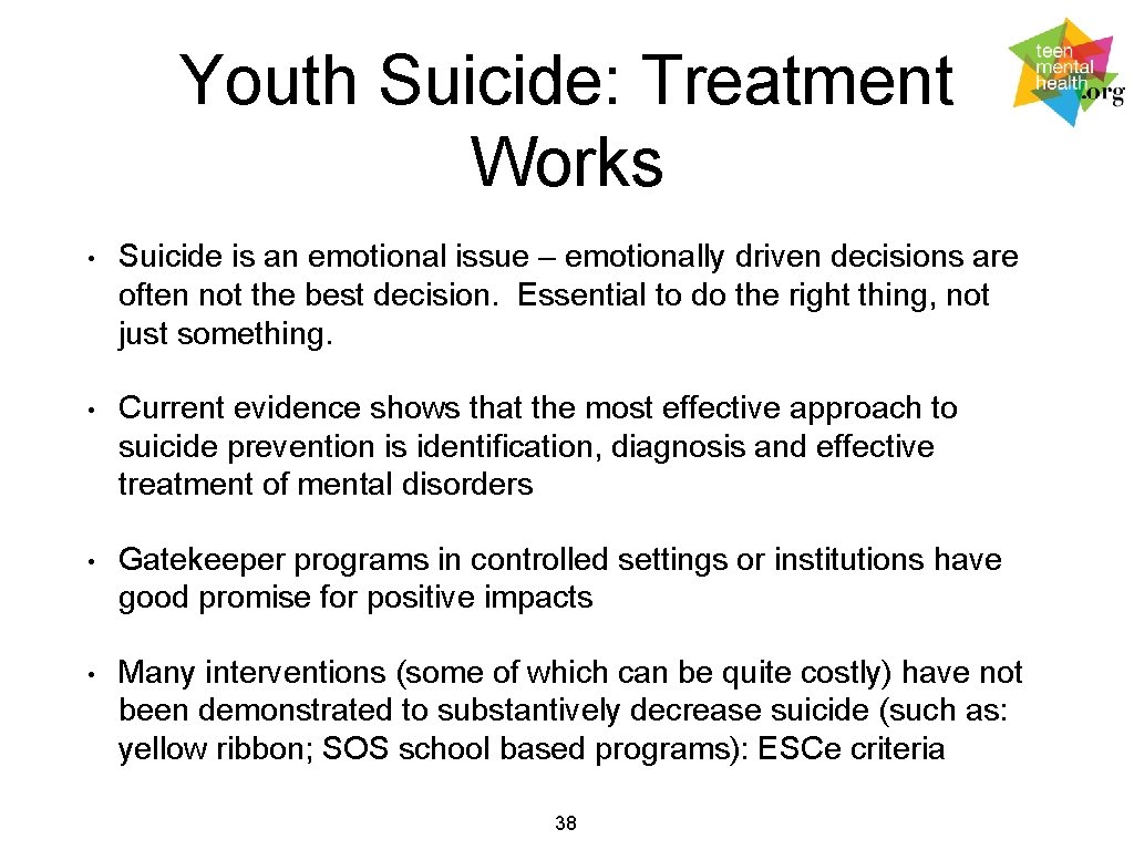 Youth Suicide: Treatment Works • Suicide is an emotional issue – emotionally driven decisions