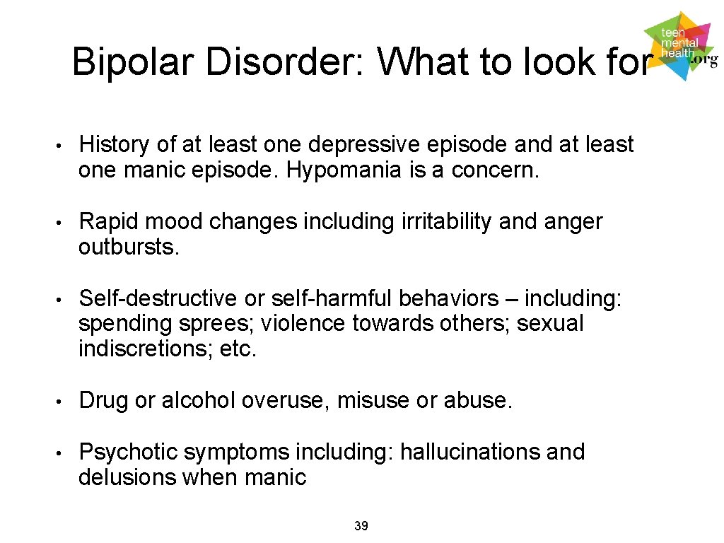 Bipolar Disorder: What to look for • History of at least one depressive episode