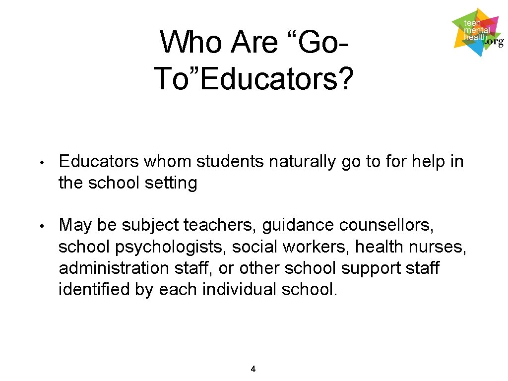 Who Are “Go. To”Educators? • Educators whom students naturally go to for help in