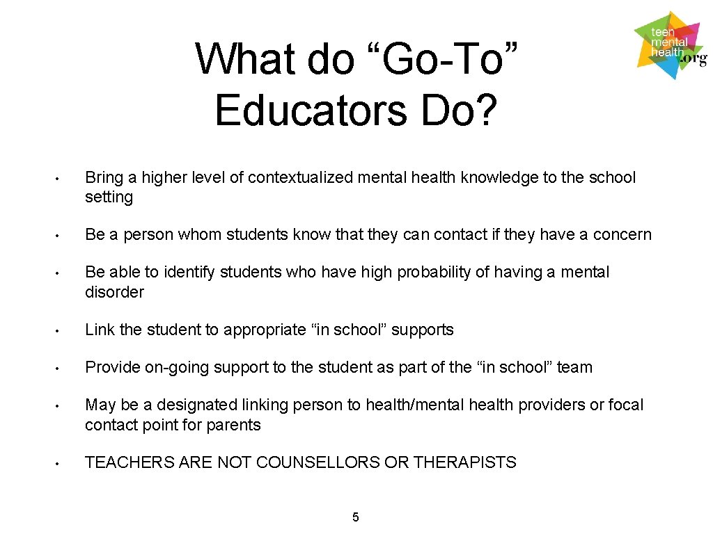 What do “Go-To” Educators Do? • Bring a higher level of contextualized mental health