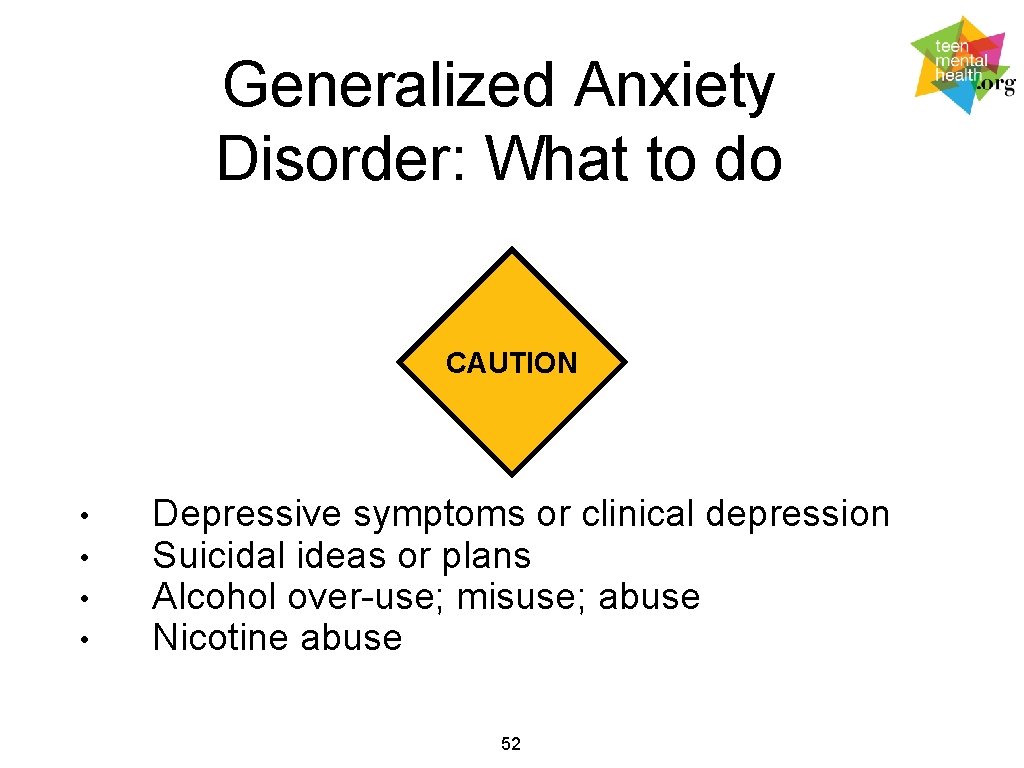 Generalized Anxiety Disorder: What to do CAUTION • • Depressive symptoms or clinical depression