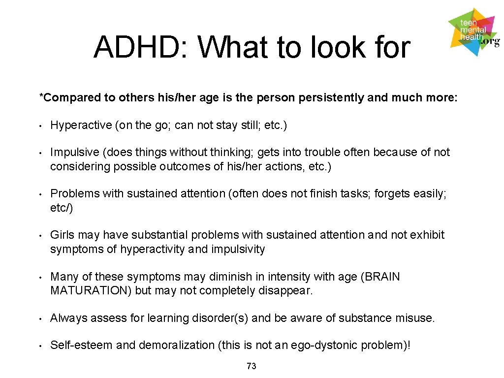 ADHD: What to look for *Compared to others his/her age is the person persistently