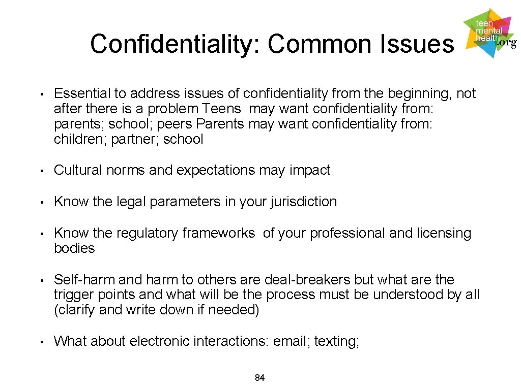 Confidentiality: Common Issues • Essential to address issues of confidentiality from the beginning, not