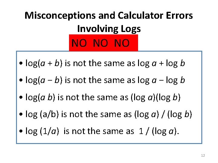 Misconceptions and Calculator Errors Involving Logs NO NO NO • log(a + b) is Misconceptions and Calculator Errors Involving Logs NO NO NO • log(a + b) is