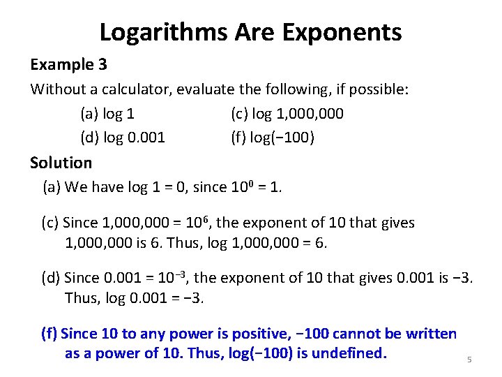 Logarithms Are Exponents Example 3 Without a calculator, evaluate the following, if possible: (a) Logarithms Are Exponents Example 3 Without a calculator, evaluate the following, if possible: (a)