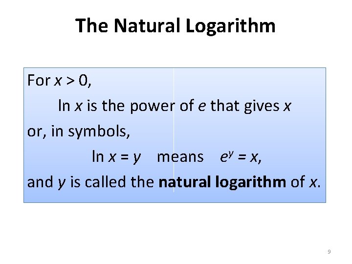 The Natural Logarithm For x > 0, ln x is the power of e The Natural Logarithm For x > 0, ln x is the power of e