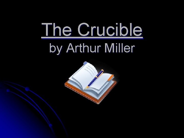 The Crucible by Arthur Miller 