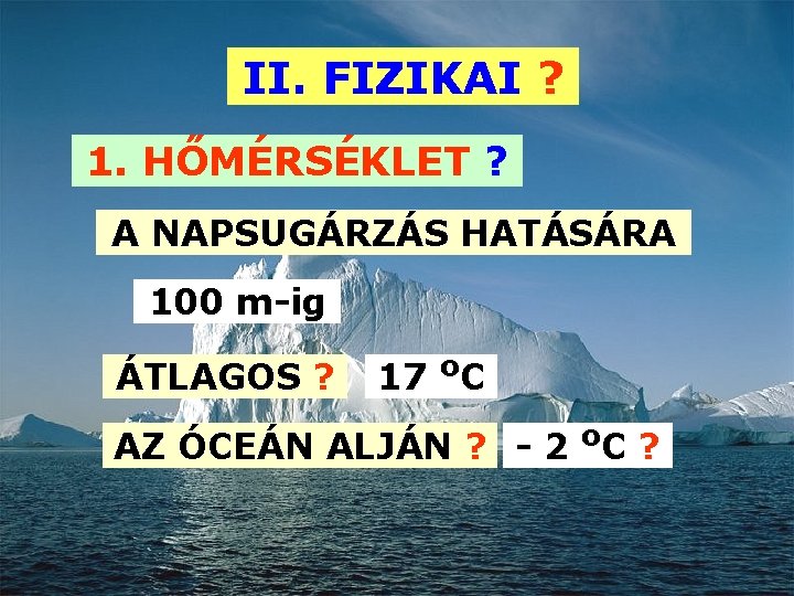 II. FIZIKAI ? 1. HŐMÉRSÉKLET ? A NAPSUGÁRZÁS HATÁSÁRA 100 m-ig ÁTLAGOS ? 17