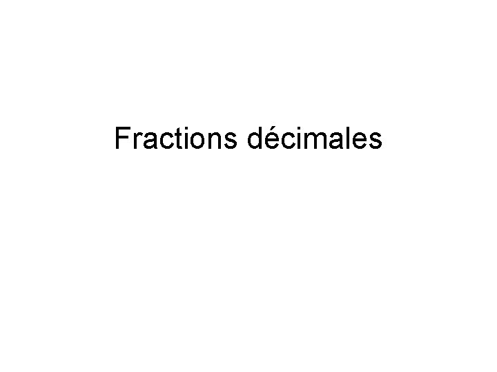 Fractions décimales 