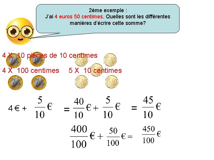 2ème exemple : J’ai 4 euros 50 centimes. Quelles sont les différentes manières d’écrire