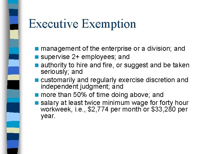 Executive Exemption management of the enterprise or a division; and supervise 2+ employees; and