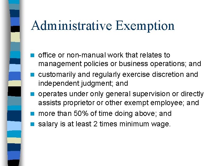 Administrative Exemption n n office or non-manual work that relates to management policies or