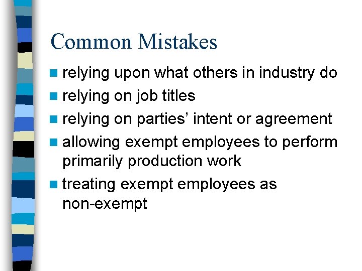 Common Mistakes n relying upon what others in industry do n relying on job