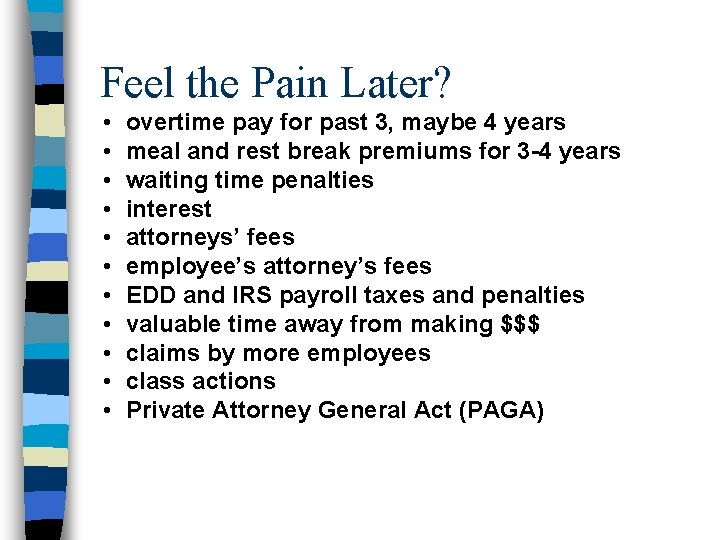 Feel the Pain Later? • • • overtime pay for past 3, maybe 4