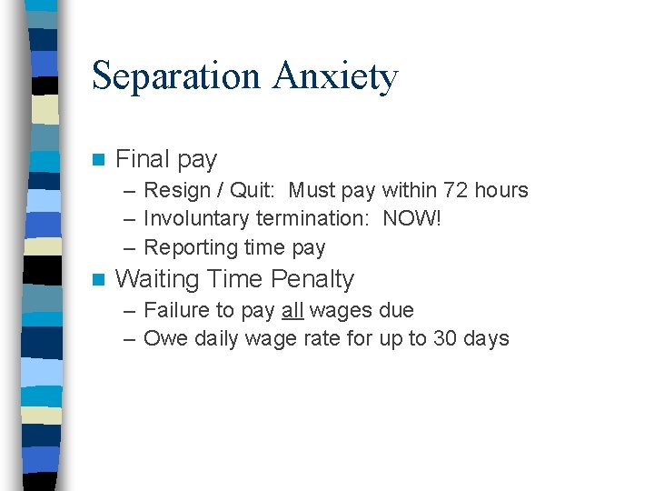 Separation Anxiety n Final pay – Resign / Quit: Must pay within 72 hours