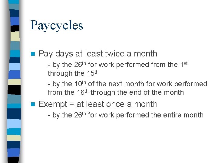 Paycycles n Pay days at least twice a month - by the 26 th