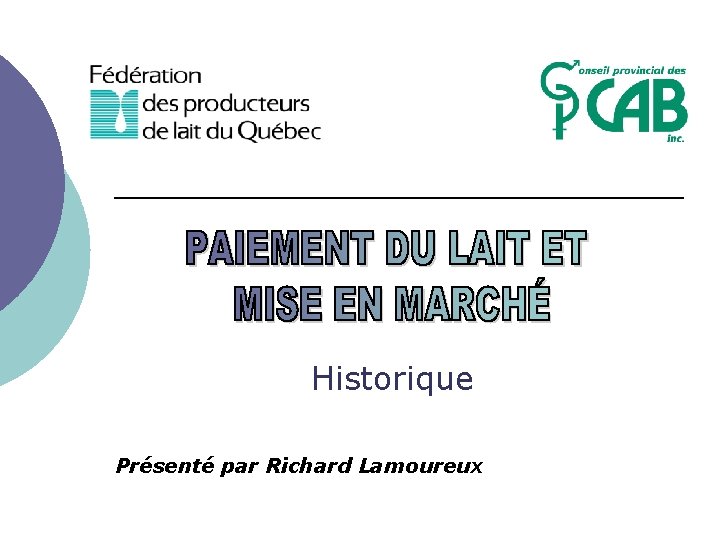 Historique Présenté par Richard Lamoureux 