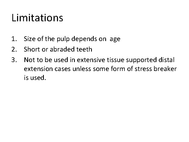 Limitations 1. Size of the pulp depends on age 2. Short or abraded teeth