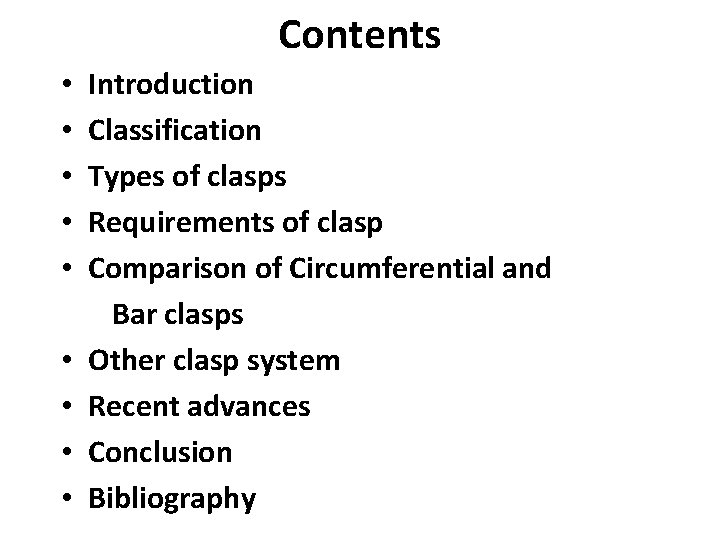 Contents • Introduction • Classification • Types of clasps • Requirements of clasp •