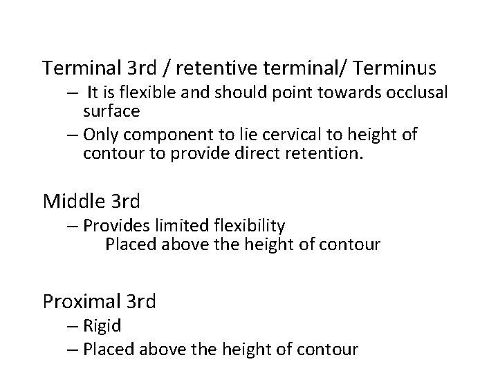 Terminal 3 rd / retentive terminal/ Terminus – It is flexible and should point