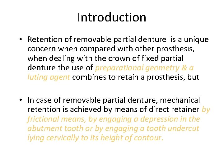 Introduction • Retention of removable partial denture is a unique concern when compared with