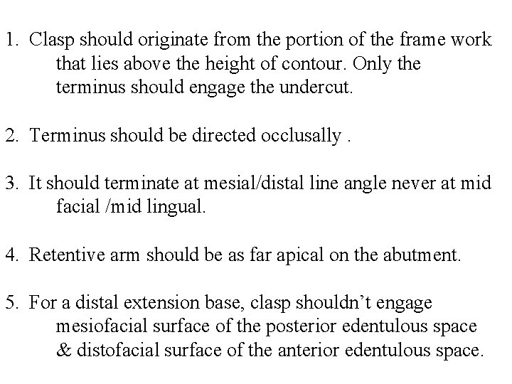 1. Clasp should originate from the portion of the frame work that lies above