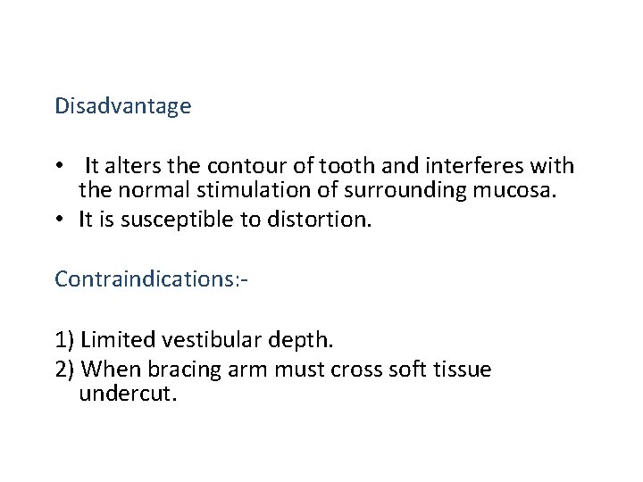 Disadvantage • It alters the contour of tooth and interferes with the normal stimulation