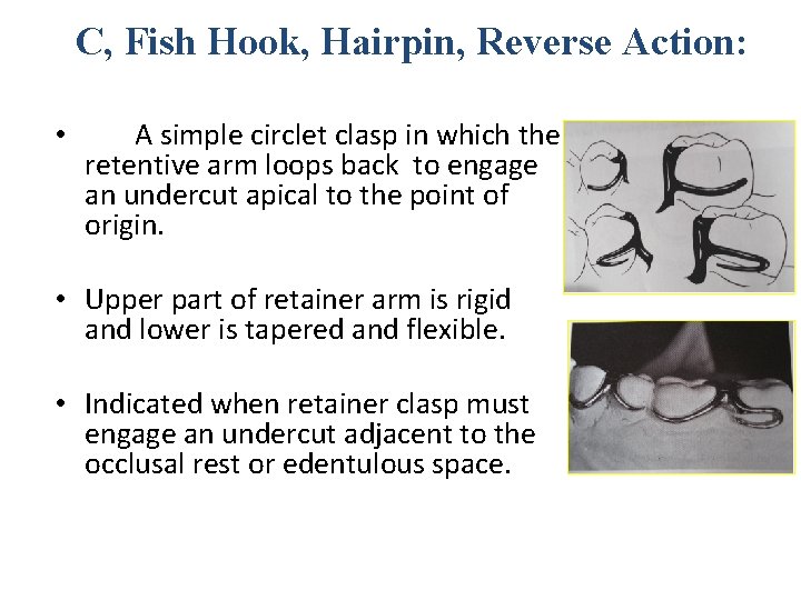 C, Fish Hook, Hairpin, Reverse Action: • A simple circlet clasp in which the