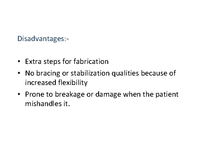 Disadvantages: - • Extra steps for fabrication • No bracing or stabilization qualities because