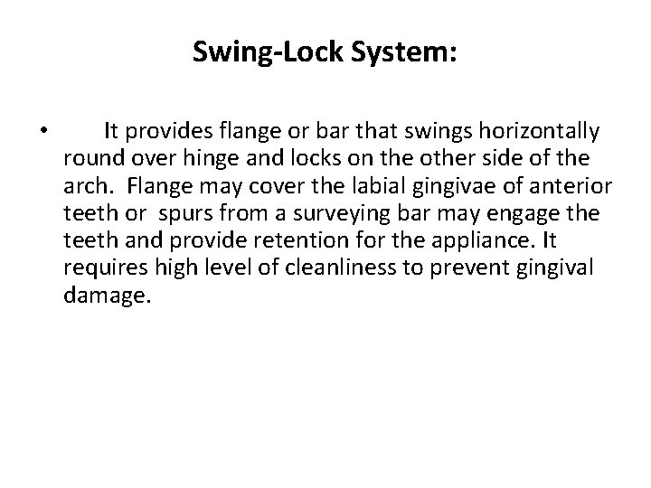 Swing-Lock System: • It provides flange or bar that swings horizontally round over hinge