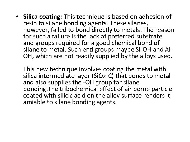  • Silica coating: This technique is based on adhesion of resin to silane