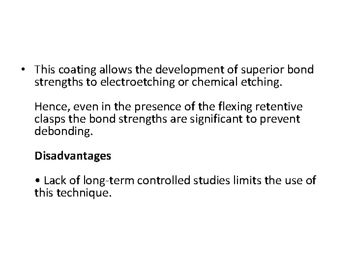  • This coating allows the development of superior bond strengths to electroetching or