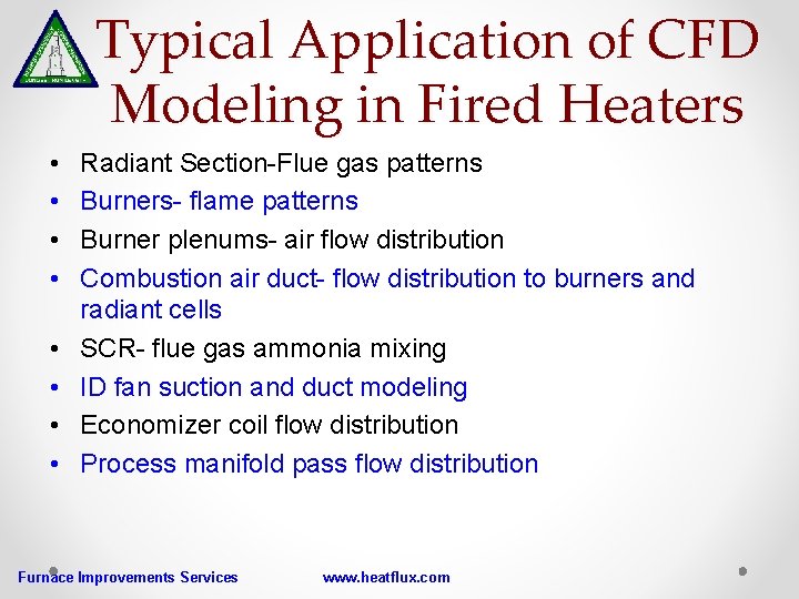 Typical Application of CFD Modeling in Fired Heaters • • Radiant Section-Flue gas patterns