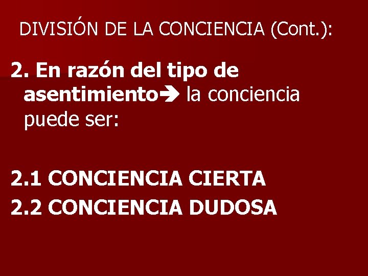 DIVISIÓN DE LA CONCIENCIA (Cont. ): 2. En razón del tipo de asentimiento la