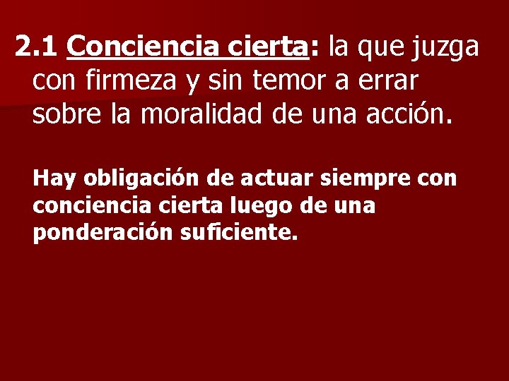 2. 1 Conciencia cierta: la que juzga con firmeza y sin temor a errar