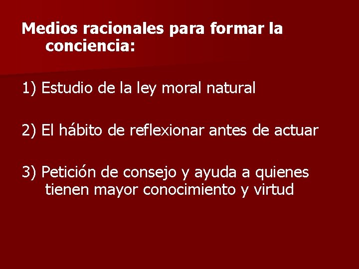 Medios racionales para formar la conciencia: 1) Estudio de la ley moral natural 2)