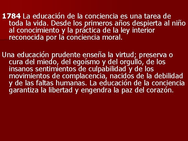 1784 La educación de la conciencia es una tarea de toda la vida. Desde