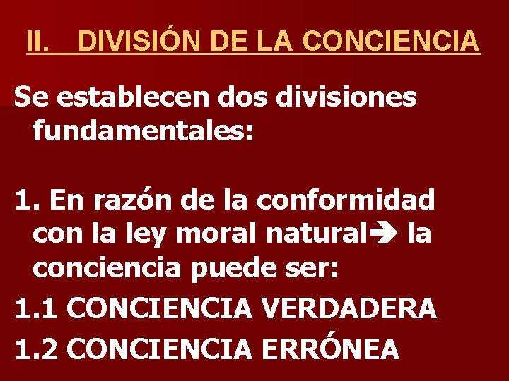 II. DIVISIÓN DE LA CONCIENCIA Se establecen dos divisiones fundamentales: 1. En razón de