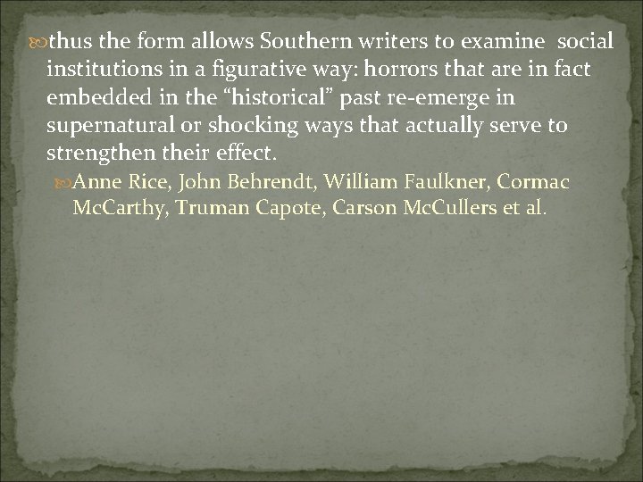  thus the form allows Southern writers to examine social institutions in a figurative