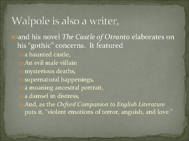 Walpole is also a writer, and his novel The Castle of Otranto elaborates on